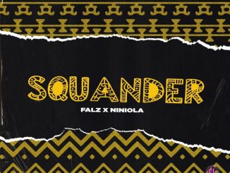 Falz – Squander ft. Niniola