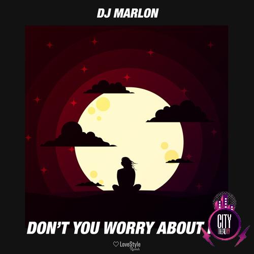DJ Marlon — Dont You Worry About Me