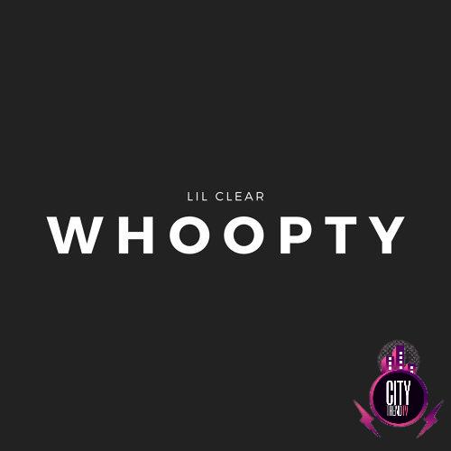 Lil Clear — Whoopty
