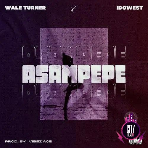 Wale Turner ft. Idowest – Asampepe