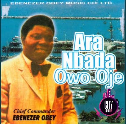 Chief Commander Ebenezer Obey — Ara Nbada Owo Oje Zip