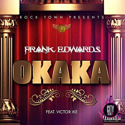 Frank Edwards — Okaka ft. Victor Ike