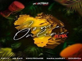 Mr Eazi ft. Naira Marley King Promise Chivv Diquenza – Come Online Remix 1