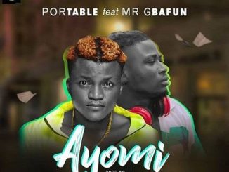 Portable ft. Mr Gbafun — Ayomi