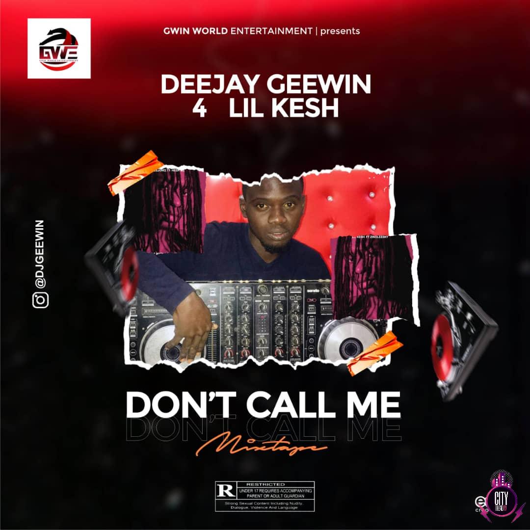 DJ Geewin Lil Kesh — Dont Call Me Mix