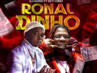 DJ Ghino ft. Seyi Vibez — Ronaldinho