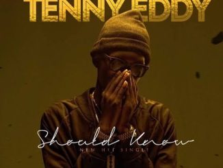 Tenny Eddy — Should Know