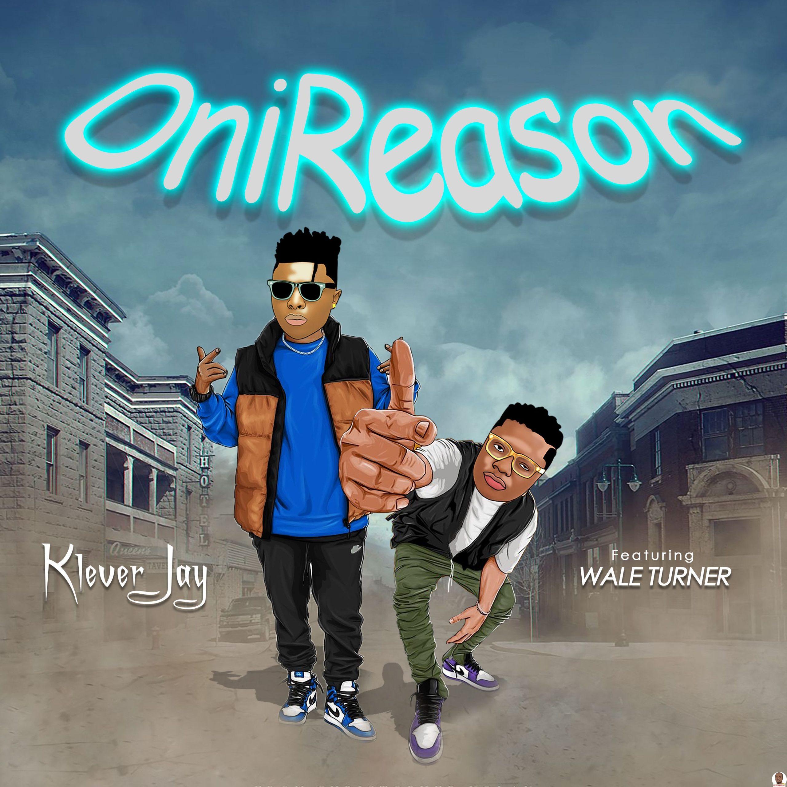 Klever Jay — Oni Reason ft. Wale Turner scaled