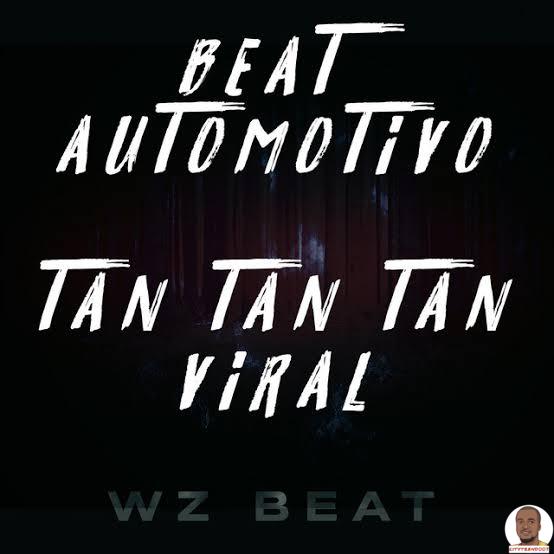 WZ Beat — Beat Automotivo Tan Tan Tan Viral