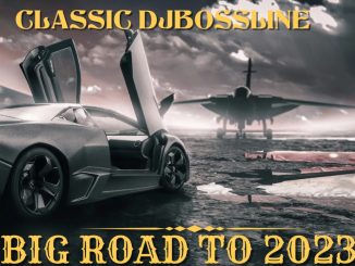 Classic DJ Bossline — Big Road To 2023 Mix