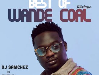 DJ Samchez — Best Of Wande Coal Mix