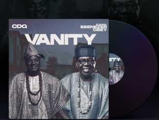 CDQ ft. Evang. Ebenezer Obey — Vanity