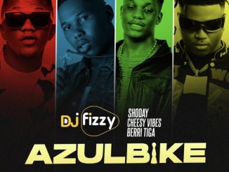 DJ Fizzy Shoday Cheesy Vibes ft. Berri Tiga — Azulbike